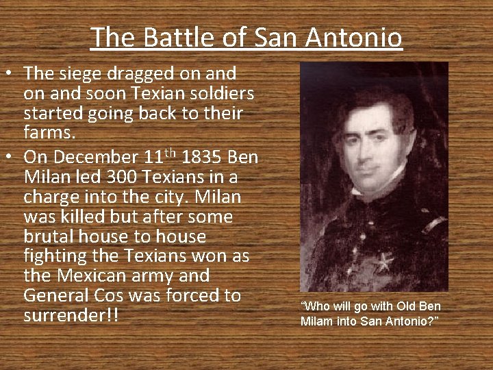 The Battle of San Antonio • The siege dragged on and soon Texian soldiers