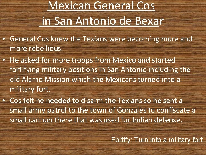 Mexican General Cos in San Antonio de Bexar • General Cos knew the Texians