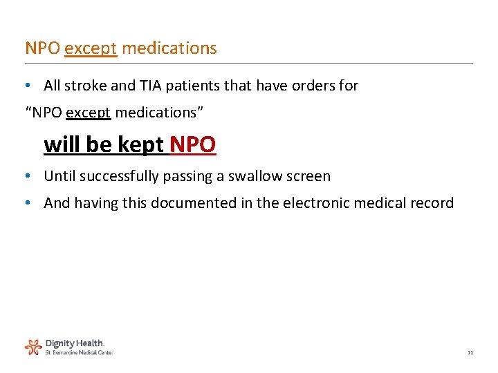 NPO except medications • All stroke and TIA patients that have orders for “NPO