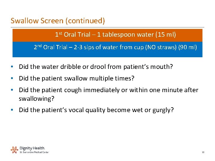 Swallow Screen (continued) 1 st Oral Trial – 1 tablespoon water (15 ml) 2