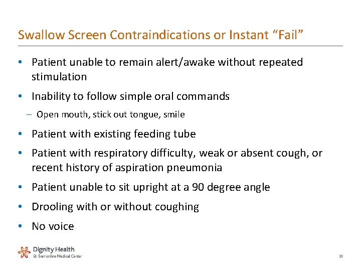 Swallow Screen Contraindications or Instant “Fail” • Patient unable to remain alert/awake without repeated