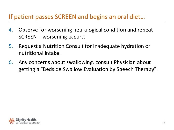 If patient passes SCREEN and begins an oral diet… 4. Observe for worsening neurological