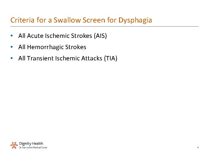Criteria for a Swallow Screen for Dysphagia • All Acute Ischemic Strokes (AIS) •
