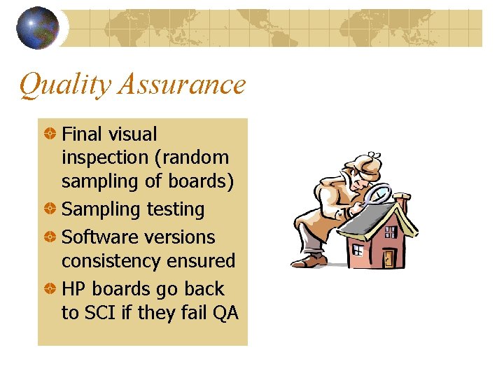 Quality Assurance Final visual inspection (random sampling of boards) Sampling testing Software versions consistency