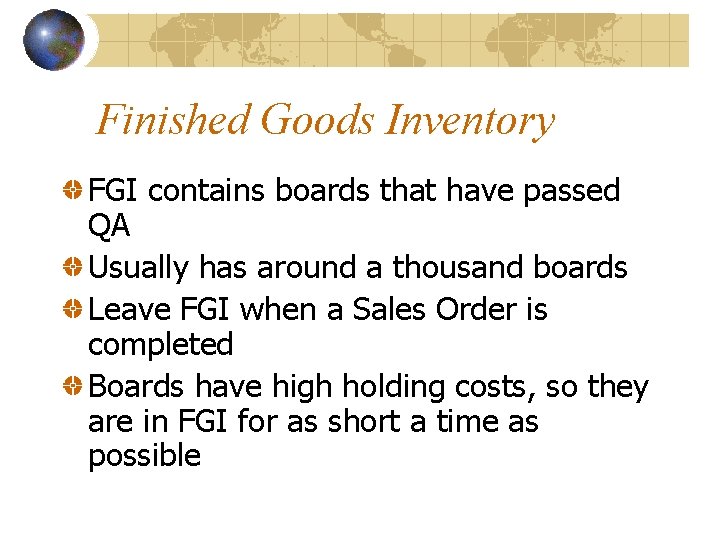 Finished Goods Inventory FGI contains boards that have passed QA Usually has around a