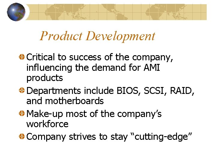 Product Development Critical to success of the company, influencing the demand for AMI products