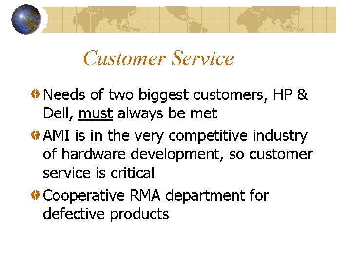 Customer Service Needs of two biggest customers, HP & Dell, must always be met