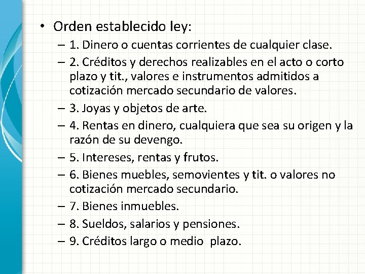  • Orden establecido ley: – 1. Dinero o cuentas corrientes de cualquier clase.