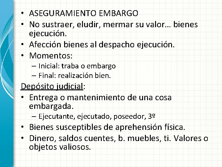  • ASEGURAMIENTO EMBARGO • No sustraer, eludir, mermar su valor… bienes ejecución. •