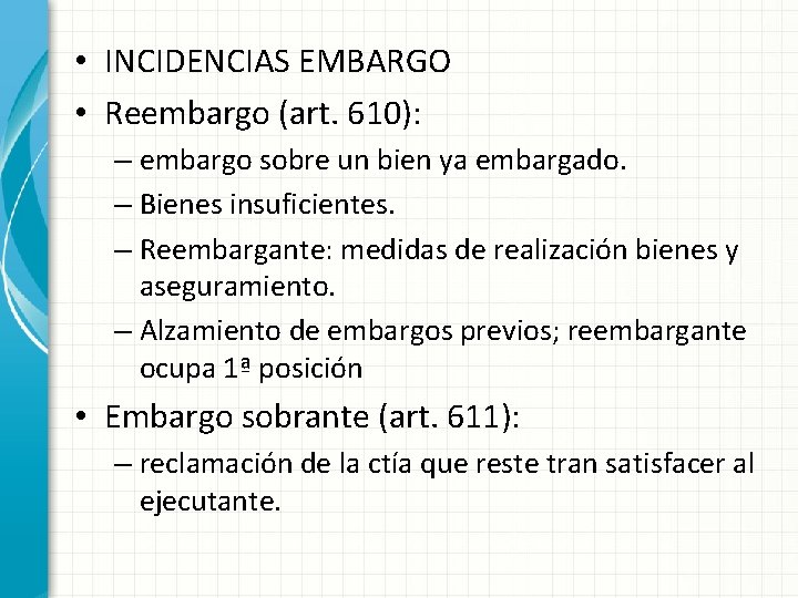  • INCIDENCIAS EMBARGO • Reembargo (art. 610): – embargo sobre un bien ya
