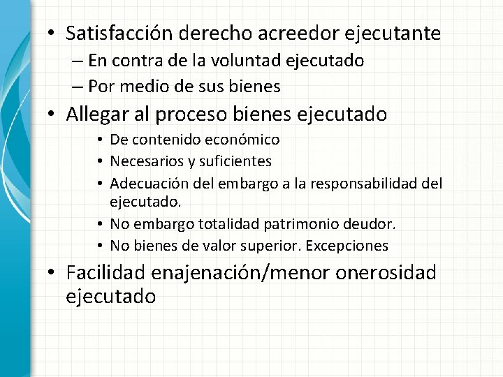  • Satisfacción derecho acreedor ejecutante – En contra de la voluntad ejecutado –