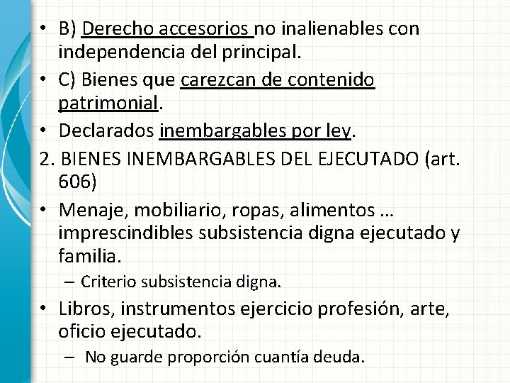  • B) Derecho accesorios no inalienables con independencia del principal. • C) Bienes