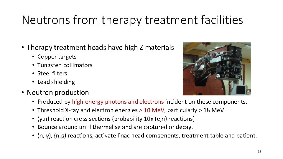Neutrons from therapy treatment facilities • Therapy treatment heads have high Z materials •