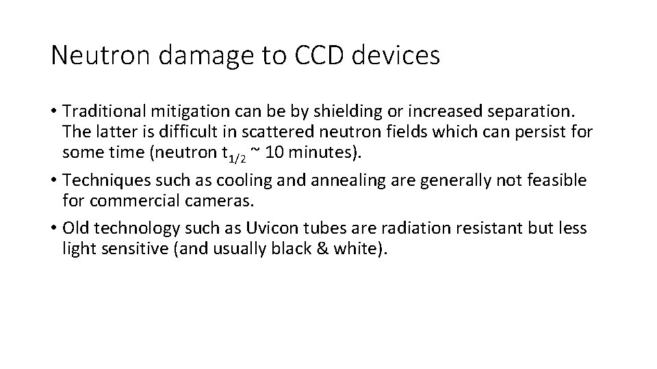 Neutron damage to CCD devices • Traditional mitigation can be by shielding or increased