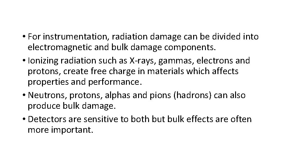  • For instrumentation, radiation damage can be divided into electromagnetic and bulk damage