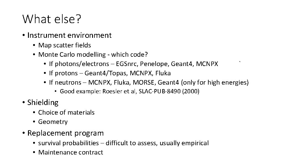 What else? • Instrument environment • Map scatter fields • Monte Carlo modelling -