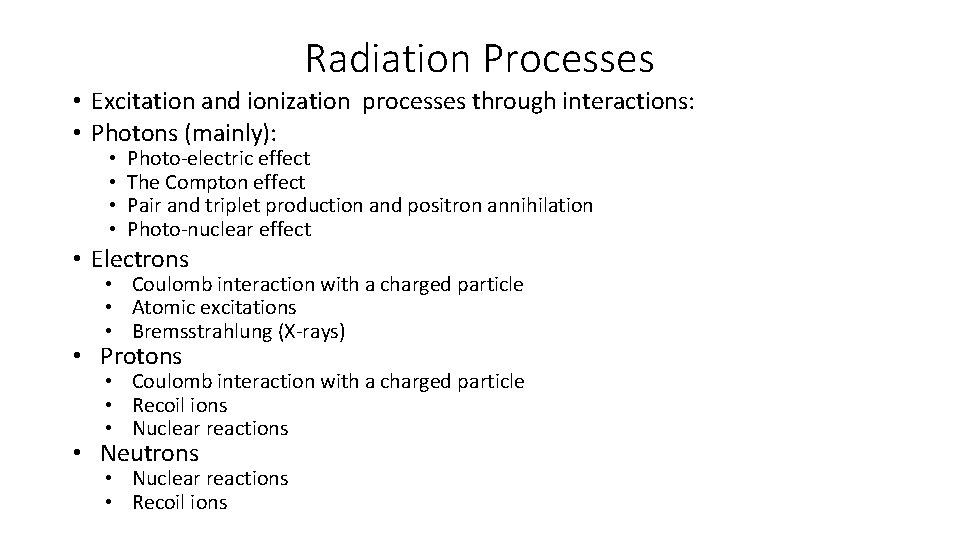 Radiation Processes • Excitation and ionization processes through interactions: • Photons (mainly): • •