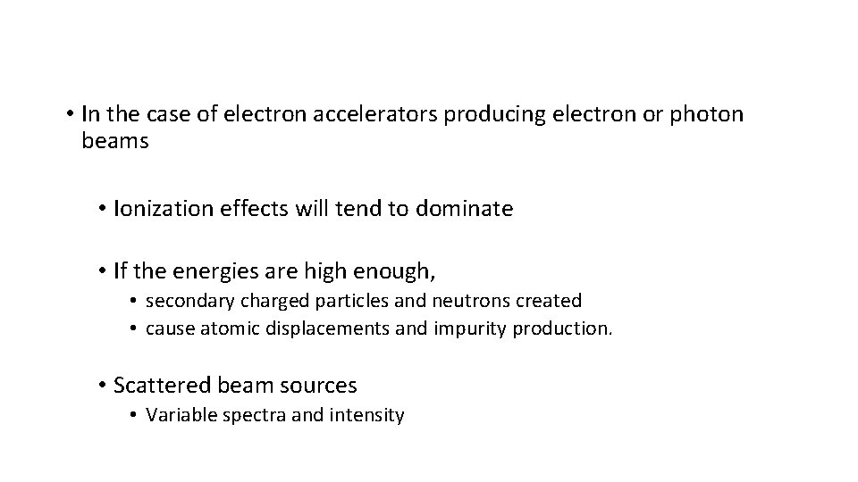 • In the case of electron accelerators producing electron or photon beams •