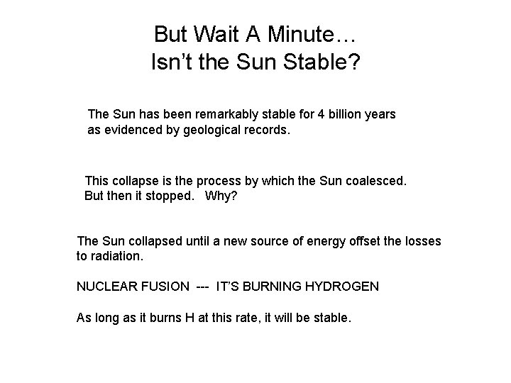 But Wait A Minute… Isn’t the Sun Stable? The Sun has been remarkably stable