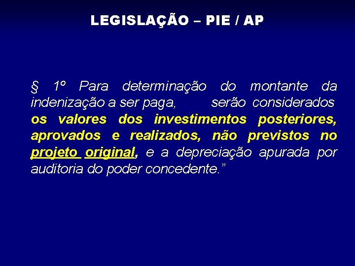 LEGISLAÇÃO – PIE / AP § 1º Para determinação do montante da indenização a