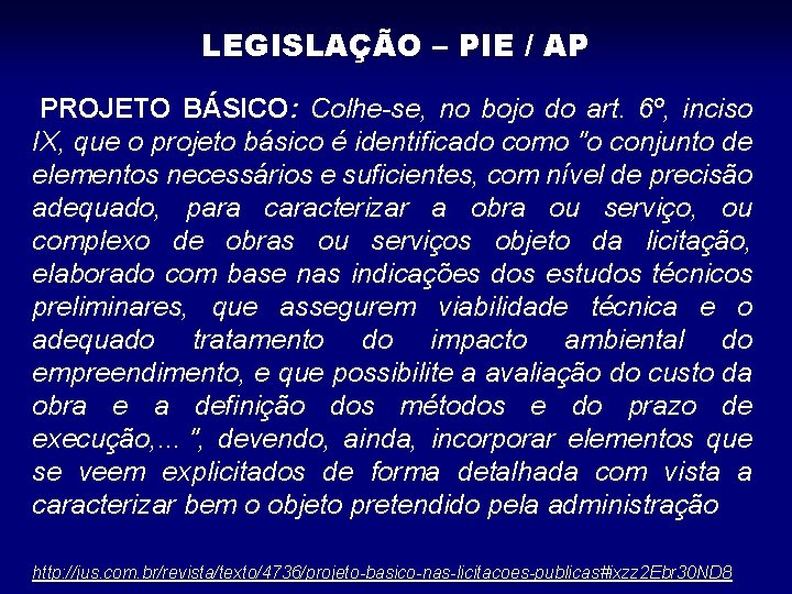 LEGISLAÇÃO – PIE / AP PROJETO BÁSICO: Colhe-se, no bojo do art. 6º, inciso