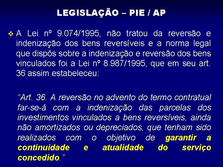 LEGISLAÇÃO – PIE / AP v A Lei nº 9. 074/1995, não tratou da