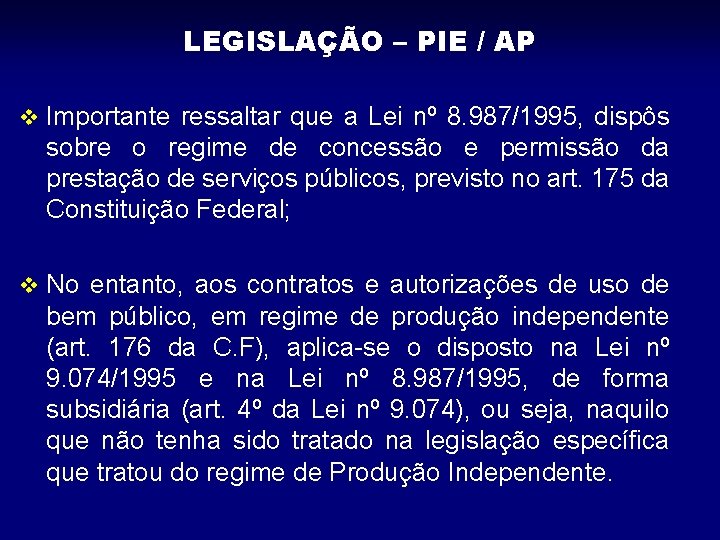 LEGISLAÇÃO – PIE / AP v Importante ressaltar que a Lei nº 8. 987/1995,