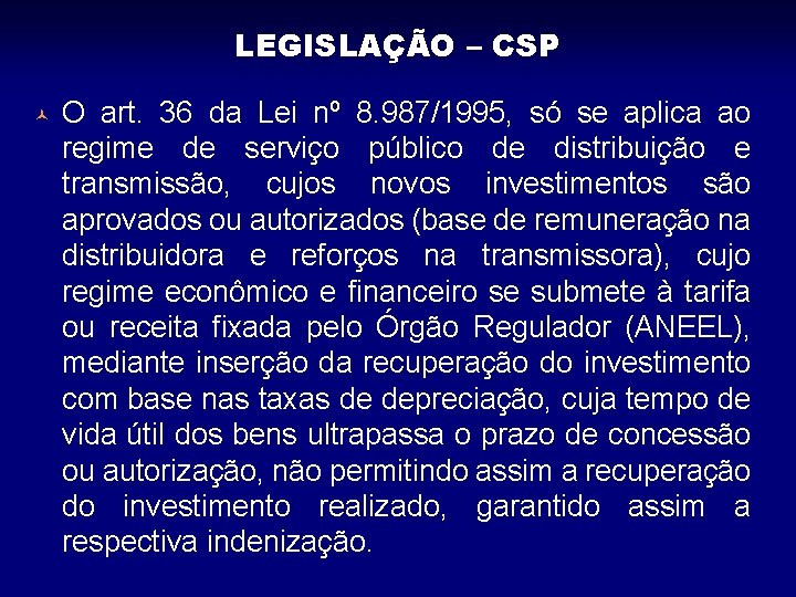 LEGISLAÇÃO – CSP © O art. 36 da Lei nº 8. 987/1995, só se