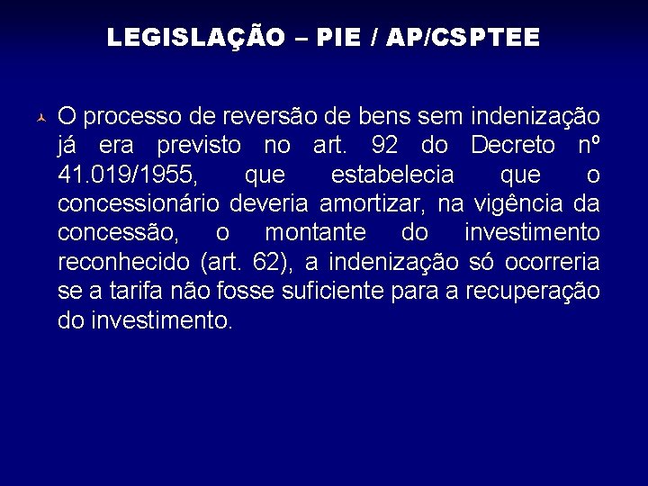 LEGISLAÇÃO – PIE / AP/CSPTEE © O processo de reversão de bens sem indenização