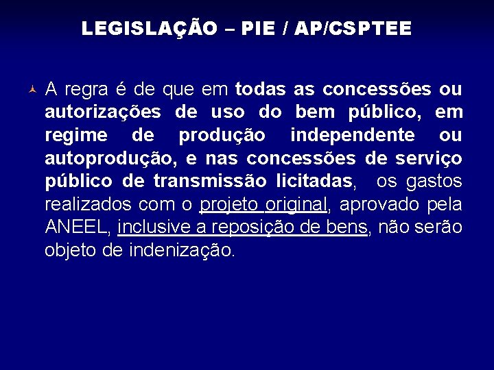 LEGISLAÇÃO – PIE / AP/CSPTEE © A regra é de que em todas as