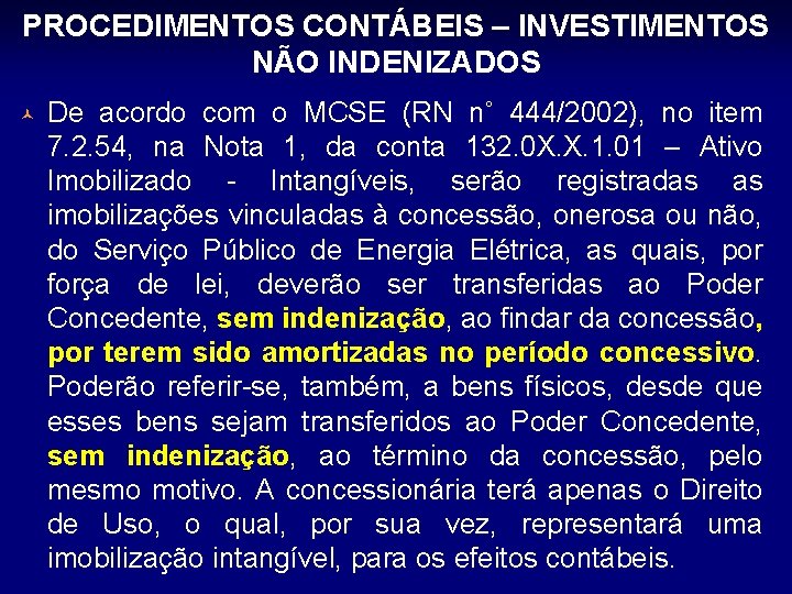 PROCEDIMENTOS CONTÁBEIS – INVESTIMENTOS NÃO INDENIZADOS © De acordo com o MCSE (RN n˚