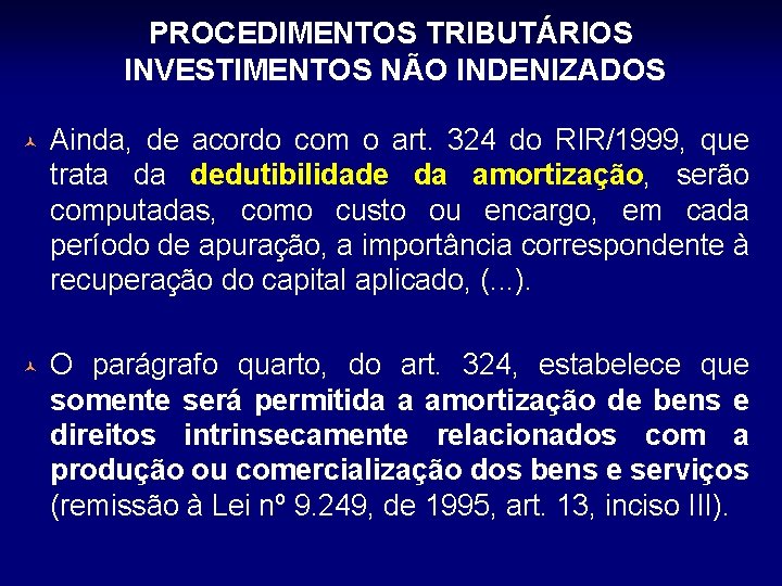 PROCEDIMENTOS TRIBUTÁRIOS INVESTIMENTOS NÃO INDENIZADOS © Ainda, de acordo com o art. 324 do