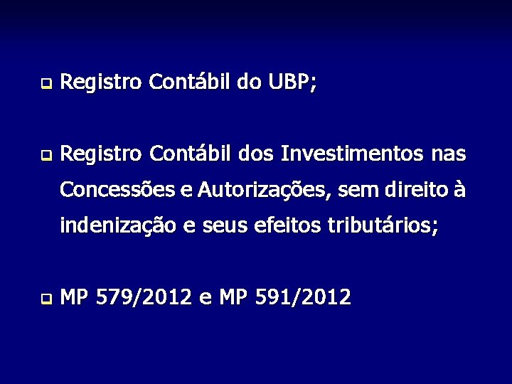 q Registro Contábil do UBP; q Registro Contábil dos Investimentos nas Concessões e Autorizações,