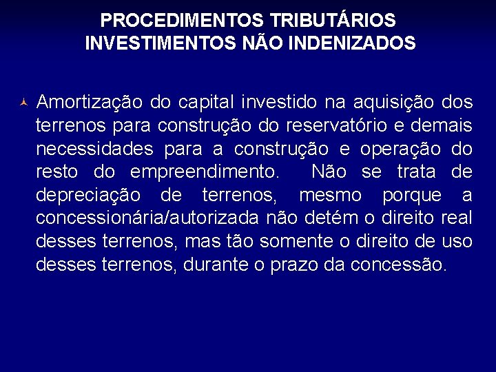 PROCEDIMENTOS TRIBUTÁRIOS INVESTIMENTOS NÃO INDENIZADOS © Amortização do capital investido na aquisição dos terrenos