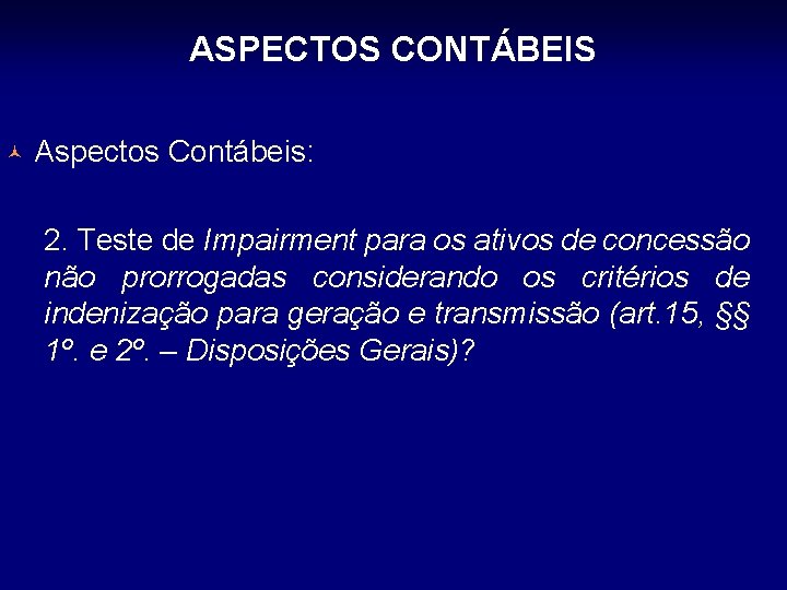 ASPECTOS CONTÁBEIS © Aspectos Contábeis: 2. Teste de Impairment para os ativos de concessão