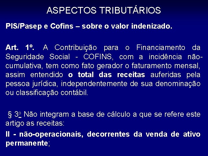 ASPECTOS TRIBUTÁRIOS PIS/Pasep e Cofins – sobre o valor indenizado. Art. 1º. A Contribuição