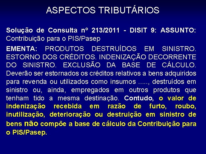 ASPECTOS TRIBUTÁRIOS Solução de Consulta nº 213/2011 - DISIT 9: ASSUNTO: Contribuição para o