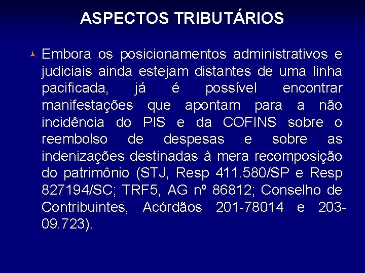 ASPECTOS TRIBUTÁRIOS © Embora os posicionamentos administrativos e judiciais ainda estejam distantes de uma