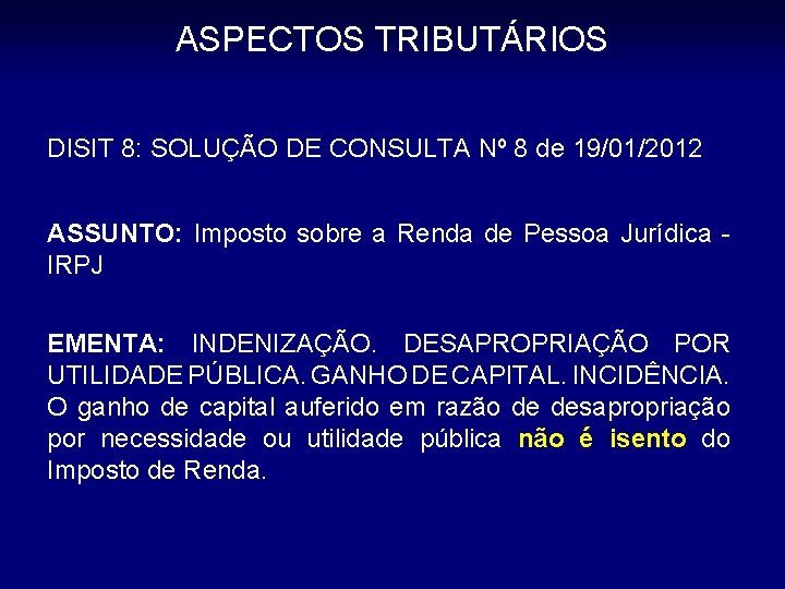 ASPECTOS TRIBUTÁRIOS DISIT 8: SOLUÇÃO DE CONSULTA Nº 8 de 19/01/2012 ASSUNTO: Imposto sobre