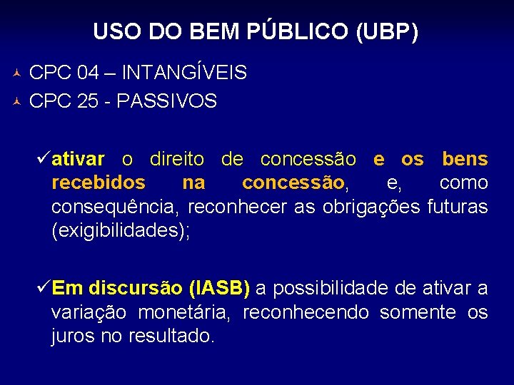 USO DO BEM PÚBLICO (UBP) © © CPC 04 – INTANGÍVEIS CPC 25 -