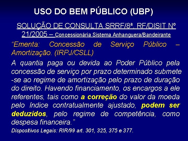 USO DO BEM PÚBLICO (UBP) SOLUÇÃO DE CONSULTA SRRF/8ª. RF/DISIT Nº 21/2005 – Concessionária