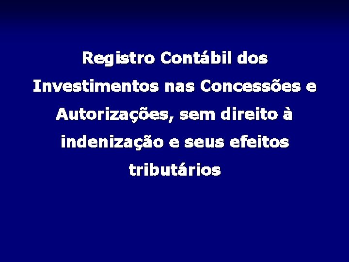 Registro Contábil dos Investimentos nas Concessões e Autorizações, sem direito à indenização e seus