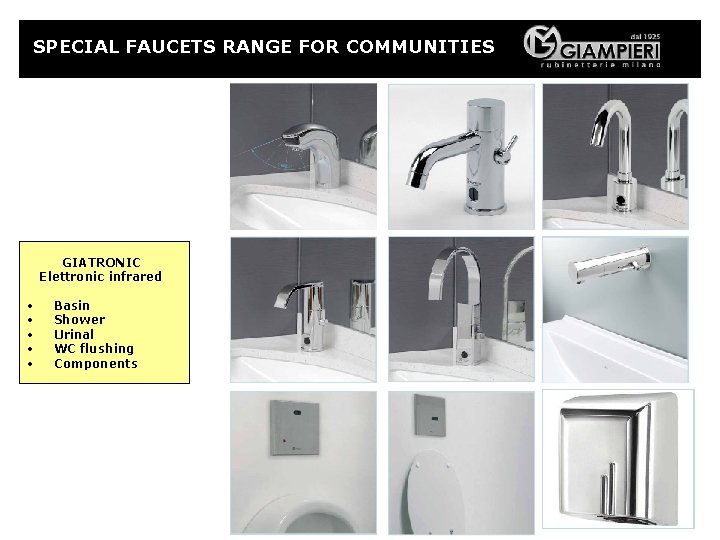 SPECIAL FAUCETS RANGE FOR COMMUNITIES GIATRONIC Elettronic infrared • • • Basin Shower Urinal