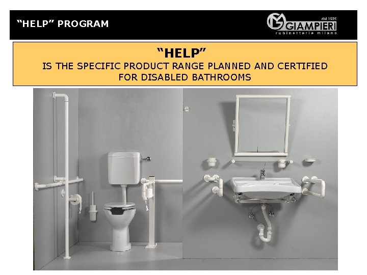 “HELP” PROGRAM “HELP” IS THE SPECIFIC PRODUCT RANGE PLANNED AND CERTIFIED FOR DISABLED BATHROOMS