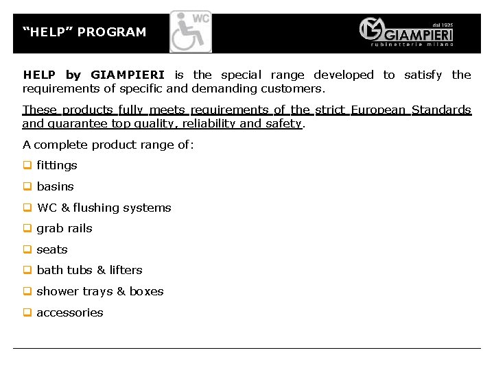 “HELP” PROGRAM HELP by GIAMPIERI is the special range developed to satisfy the requirements