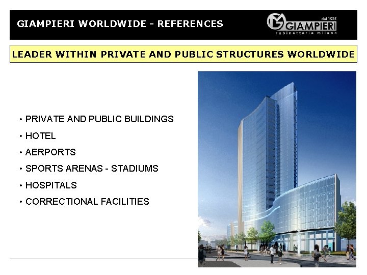 GIAMPIERI WORLDWIDE - REFERENCES LEADER WITHIN PRIVATE AND PUBLIC STRUCTURES WORLDWIDE • PRIVATE AND