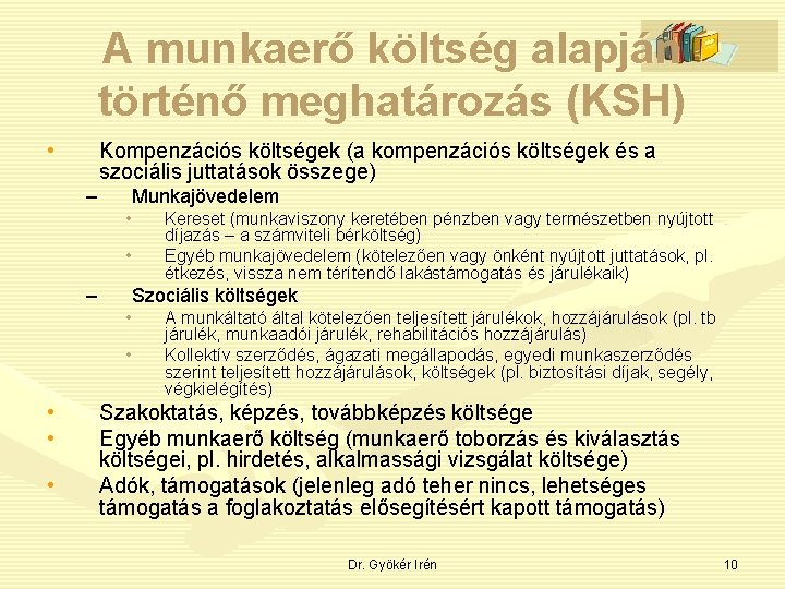 A munkaerő költség alapján történő meghatározás (KSH) • Kompenzációs költségek (a kompenzációs költségek és