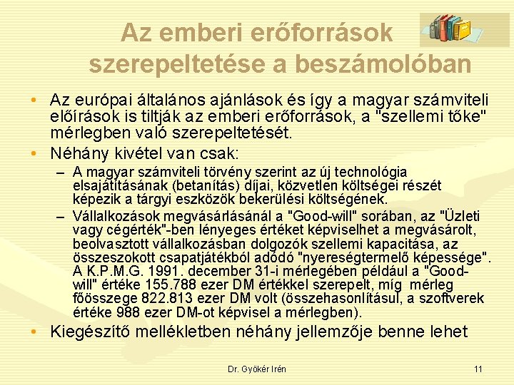 Az emberi erőforrások szerepeltetése a beszámolóban • Az európai általános ajánlások és így a