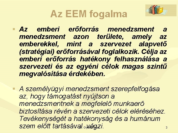 Az EEM fogalma § Az emberi erőforrás menedzsment azon területe, amely az emberekkel, mint