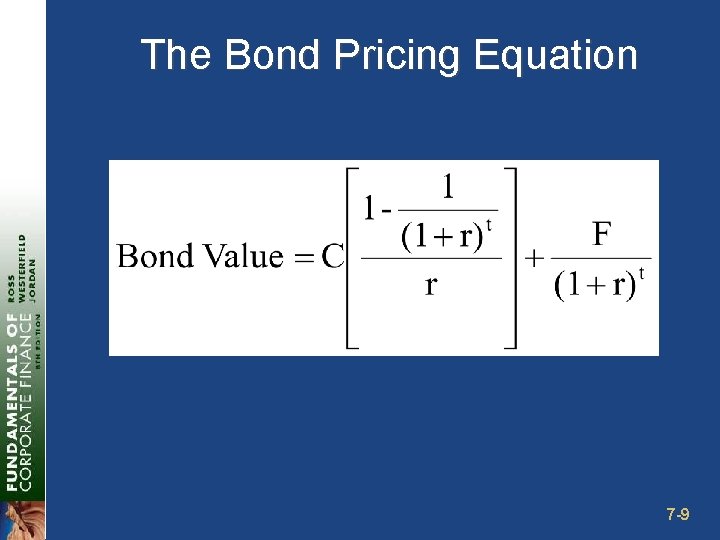 The Bond Pricing Equation 7 -9 